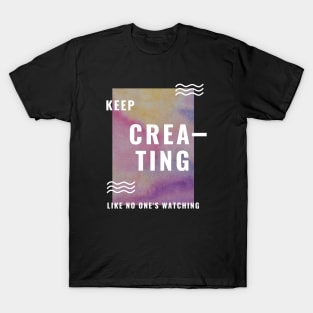 Keep creating... T-Shirt